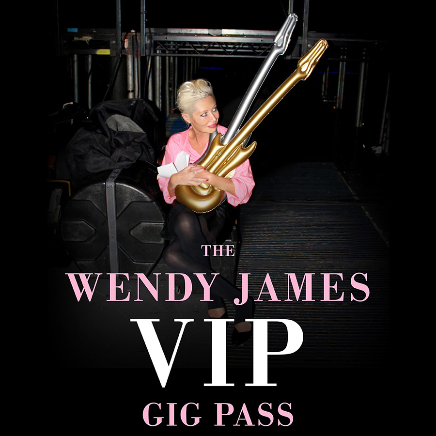 THE WENDY JAMES VIP Gig Pass